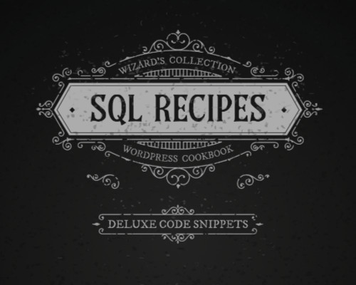 Wizard's Collection: SQL Recipes for WordPress